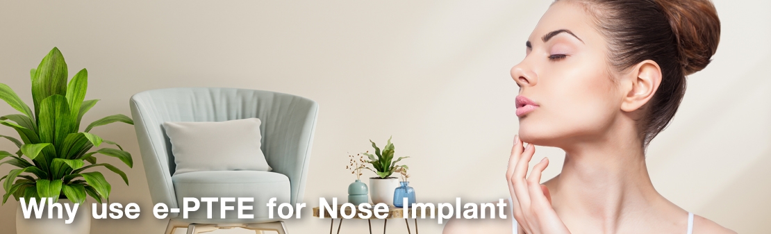 What is ePTFE and Why we use ePTFE for Nose Implant